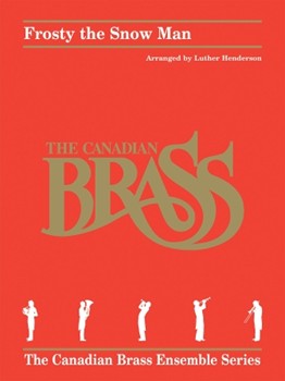 Frosty The Snow Man by Nelson Steve - Henderson Luther - Canadian Brass for Brass Quintet