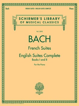 Johann Sebastian Bach - French Suites · English Suites Complete - Schirmer Library of Classics Volume 2093 piano