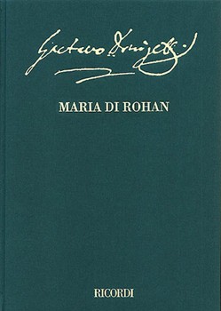 Maria di Rohan Critical Edition Full Score Hardbound Two-volume set with critical commentary by Donizetti Gaetano for