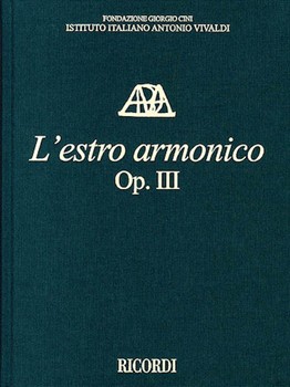 L'estro Armonico Op. III - Critical Edition of the Works of Antonio Vivaldi by Vivaldi Antonio Lucio for