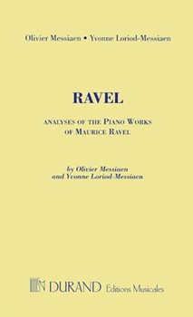 Analyses of the Piano Works of Maurice Ravel by Loriod-Messiaen Yvonne for