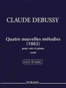 Claude Debussy - 4 Nouvelles Melodies (1882) by Debussy Claude for