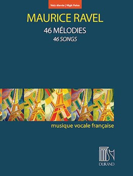 Ravel: 46 Melodies - High Voice and Piano High Voice