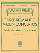 Three Romantic Violin Concertos: Bruch Mendelssohn Tchaikovksy