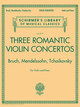 Three Romantic Violin Concertos: Bruch, Mendelssohn, Tchaikovsky - Schirmer Library of Classics Volume 2117 for Violin and Piano Score and