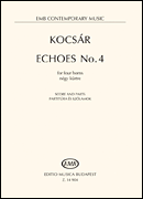 Echoes No 4 [horn quartet] Kocsar Horn Qrt