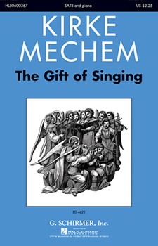 Gift Of Singing by Mechem Kirke for SATB and Piano