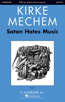 Satan Hates Music by Mechem Kirke for SATB and Piano
