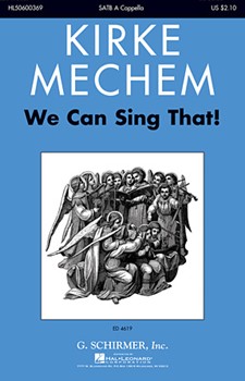 We Can Sing That by Mechem Kirke for SATB a cappella