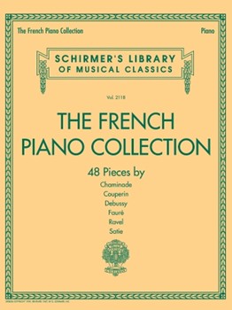 The French Piano Collection - 48 Pieces by Chaminade, Couperin, Debussy, Faure, Ravel, and Satie - Schirmer's Library of Musical Classics Volume 2118
