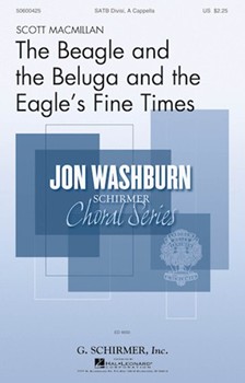 Beagle and the Beluga and the Eagle's Fine Times by Macmillan Scott Sheree Fitch for SATB divisi a cappella