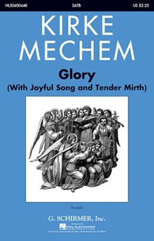 Glory With Joyful Song and Tender Mirth by Mechem Kirke for SATB and Piano