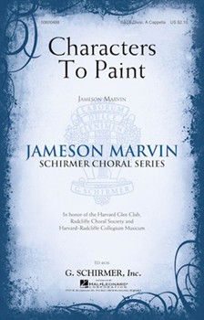 Characters to Paint by Marvin Jameson for SATB divisi a cappella