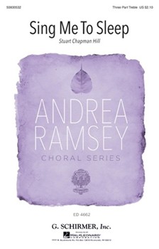 Sing Me to Sleep by Hill Stuart Chapman for SSA and Piano