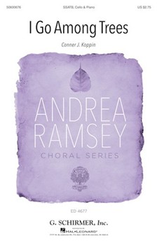 I Go Among Trees by Koppin Connor J Wendell Berry for SATB and Piano