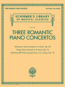 Three Romantic Piano Concertos: Schumann, Grieg, Rachmaninoff - Schirmer's Library of Musical Classics, Vol. 2127