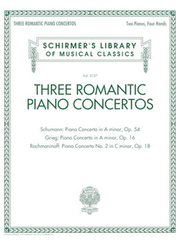Three Romantic Piano Concertos: Schumann, Grieg, Rachmaninoff - Schirmer's Library of Musical Classics, Vol. 2127