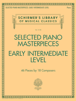 Selected Piano Masterpieces - Early Intermediate Level - Schirmer's Library of Musical Classics Volume 2128