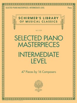 Selected Piano Masterpieces - Intermediate Level - Schirmer's Library of Musical Classics Volume 2129