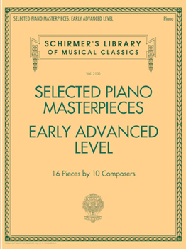 Selected Piano Masterpieces - Early Advanced Schirmer's Library Of Musical Classics - Schirmer's Library of Musical Classics Volume 2131