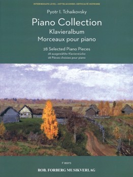 Piano Collection: 28 Selected Piano Pieces by Tchaikovsky Pyotr Ilyich for Piano