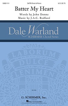 Batter My Heart by Redford J A C John Donne for SATB divisi and Piano