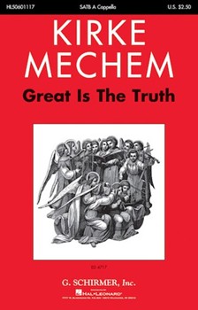 Great Is The Truth by Mechem Kirke for SATB a cappella