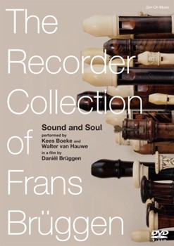 The Recorder Collection of Frans Brueggen - Sound and Soul - A Film by Daniel Bruggen