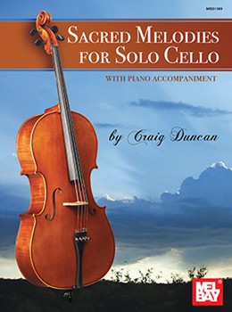 Sacred Melodies For Solo Cello by Duncan Craig - Duncan Craig - for Cello and Piano