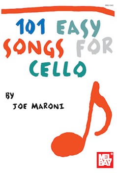 101 Easy Songs for Cello by Joe Maroni for