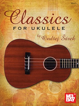 Classics For Ukulele by Various - Sarek Andrej - for Ukulele Co