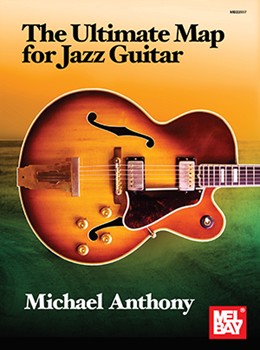 The Ultimate Map for Jazz Guitar by Anthony Michael for