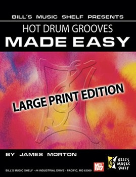 Hot Drum Grooves Made Easy Large Print Edition by Morton James for