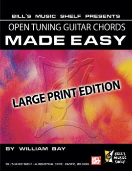 Open Tuning Guitar Chords Made Easy, Large Print Edition