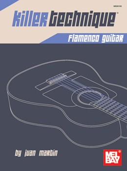 Killer Technique: Flamenco Guitar by Martin Juan - Flamenco - for Guitar Met