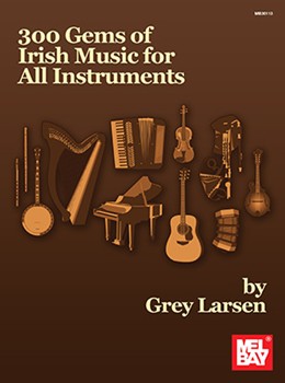 300 Gems of Irish Music for All Instruments by Various - Larsen Grey - for