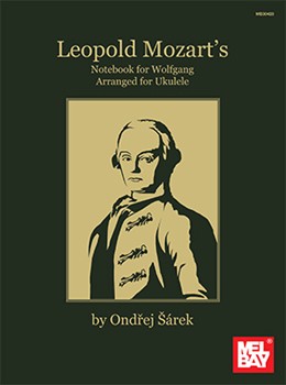 Leopold Mozart's Notebook for Wolfgang Arranged for Ukulele by Mozart Leopold - Sarek Ondrej - for Ukulele