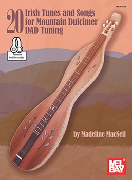 20 Irish Tunes and Songs for Mountain Dulcimer DAD Tuning