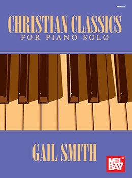 Christian Classics for Piano Solo by Smith Gail for Piano