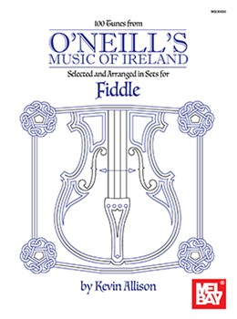 100 Tunes from O'Neill's Music of Ireland for Fiddle by Allison Kevin for Fiddle