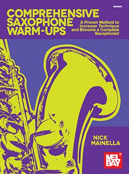 Comprehensive Saxophone Warm-Ups by Mainella Nick for Sax