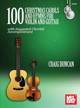 100 Christmas Carols and Hymns for Violin and Guitar by Duncan Craig for Violin/Gtr