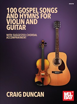 100 Gospel Songs and Hymns for Violin and Guitar by Duncan Craig for Vln/Gtr
