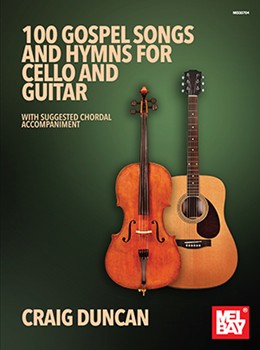 100 Gospel Songs and Hymns for Cello and Guitar by Duncan Craig for Cello/Gtr