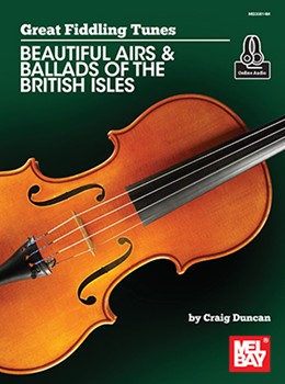 Great Fiddling Tunes - Beautiful Airs & Ballads of the British Isles by Duncan Craig for Fiddle