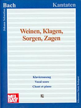 J. S. Bach: Weinen, Klagen, Sorgen, Zagen