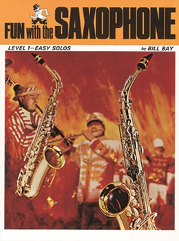Fun With The Saxophone by Bay William for Sax