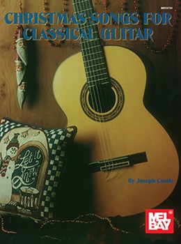 Christmas Songs For Classical Guitar by Castle Joseph for Guitar Collection