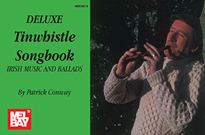 Deluxe Tinwhistle Songbook by Conway Patrick for Penny Whistle
