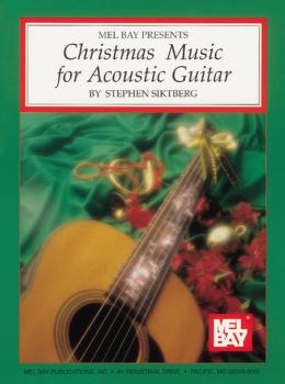 Mel Bay Stephen Siktberg  Stephen Siktberg Christmas Music for Acoustic Guitar